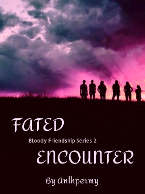FATED ENCOUNTER,Anlhpermy