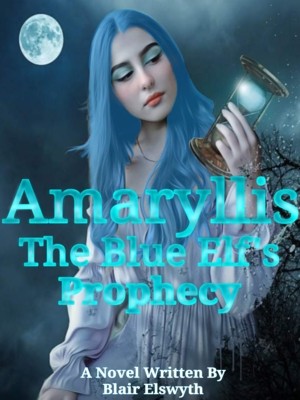 Amaryllis: The Blue Elf's Prophecy,Blair Elswyth