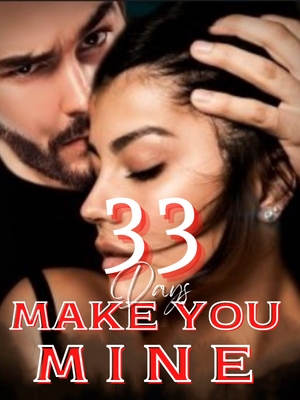 33 Days, Make You Mine!