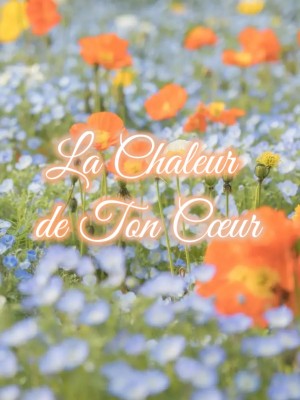La chaleur de ton cœur