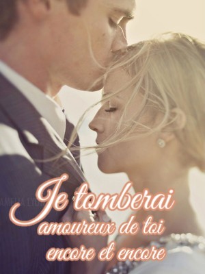 Je tomberai amoureux de toi encore et encore