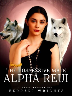 The Possessive Mate: Alpha Reui