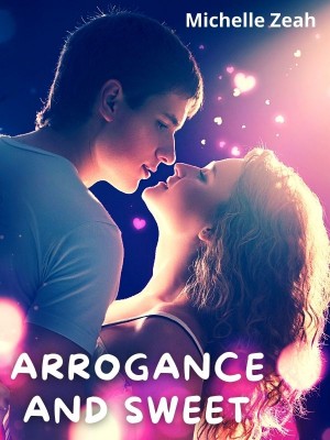 Arrogance and sweet,Michelle Zeah