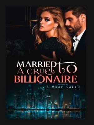Married to a cruel billionaire,Simrah Saeed