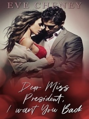 Dear Miss President, I Want You Back,Eve Cheney