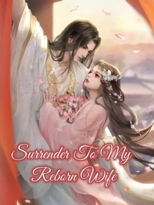 Surrender To My Reborn Wife,