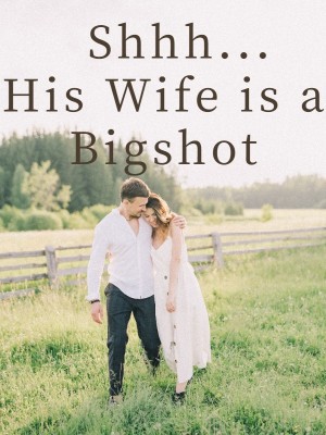 Shhh...His Wife is a Bigshot,