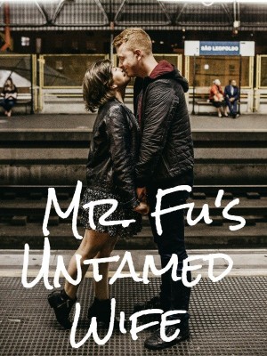 Mr. Fu's Untamed Wife,