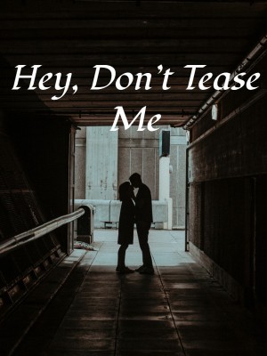 Hey, Don't Tease Me,
