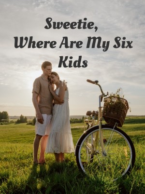 Sweetie, Where Are My Six Kids,