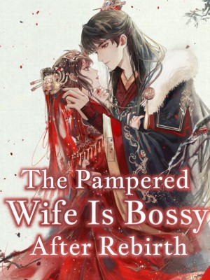 The Pampered Wife Is Bossy After Rebirth,