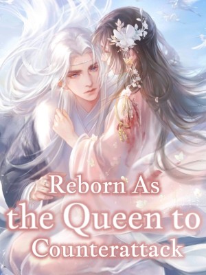 Reborn As the Queen to Counterattack,
