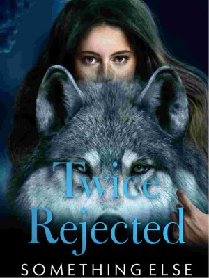 Twice Rejected,Something Else