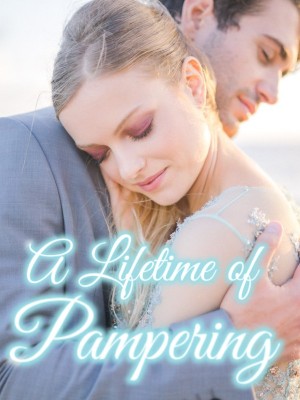 A Lifetime of Pampering,