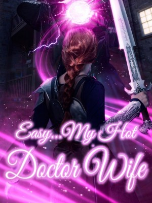 Easy...My Hot Doctor Wife,