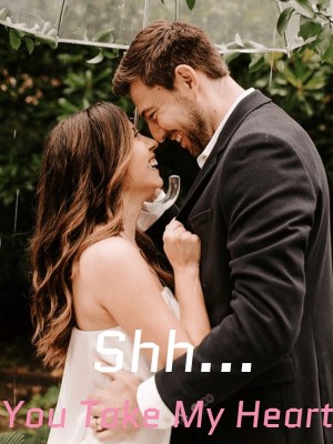 Shh... You Take My Heart,
