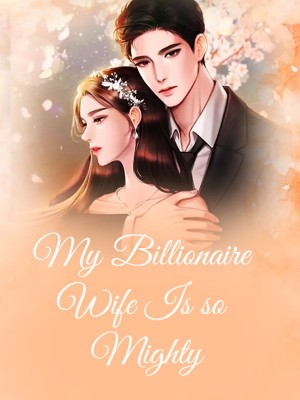 My Billionaire Wife Is so Mighty,