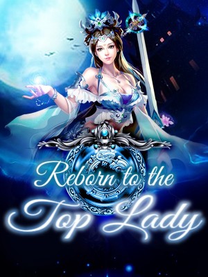 Reborn to the Top Lady,