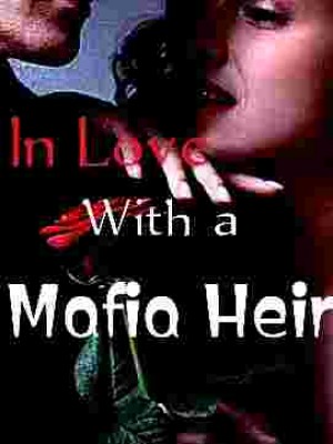 In Love With A Mafia Heir,Izzywrites