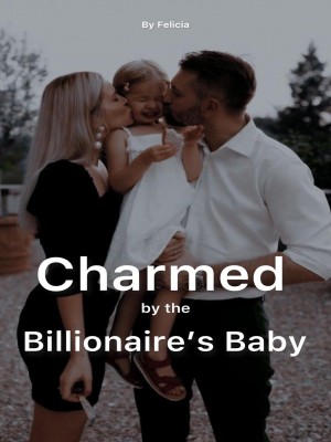 Charmed By The Billionaire's Baby,Felicia