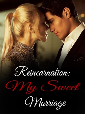 Reincarnation: My Sweet Marriage,