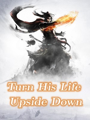 Turn His Life Upside Down,