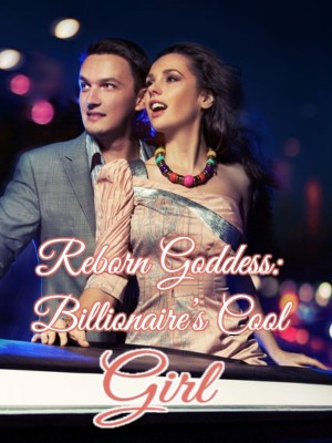 Reborn Goddess: Billionaire's Cool Girl,
