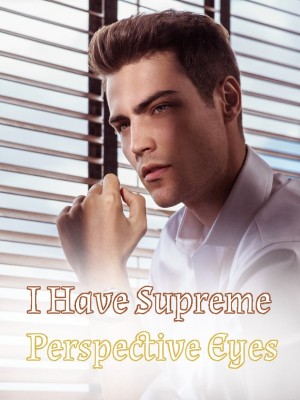 I Have Supreme Perspective Eyes,