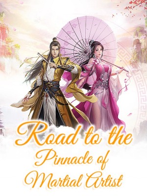 Road to the Pinnacle of Martial Artist,