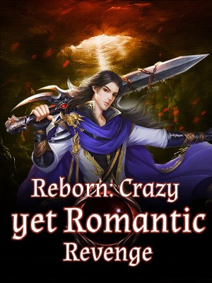 Reborn: Crazy yet Romantic Revenge,