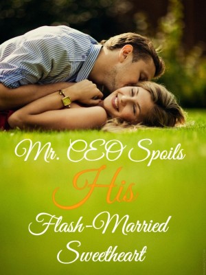 Mr. CEO Spoils His Flash-Married Sweetheart