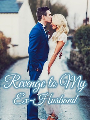 Revenge to My Ex-Husband,