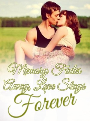 Memory Fades Away, Love Stays Forever,