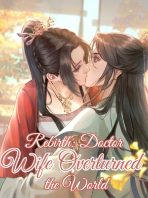 Rebirth: Doctor Wife Overturned the World,