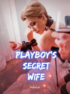 Playboy's Secret Wife,IndusLeo