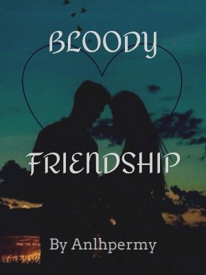 BLOODY FRIENDSHIP DESTINY,Anlhpermy