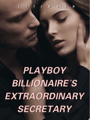 Playboy Billionaire's Extraordinary Secretary,LiliBeth