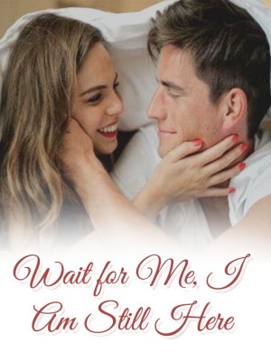 Wait for Me, I Am Still Here