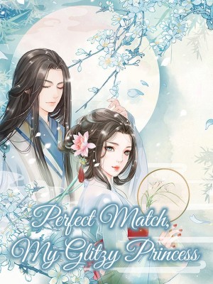 Perfect Match, My Glitzy Princess,