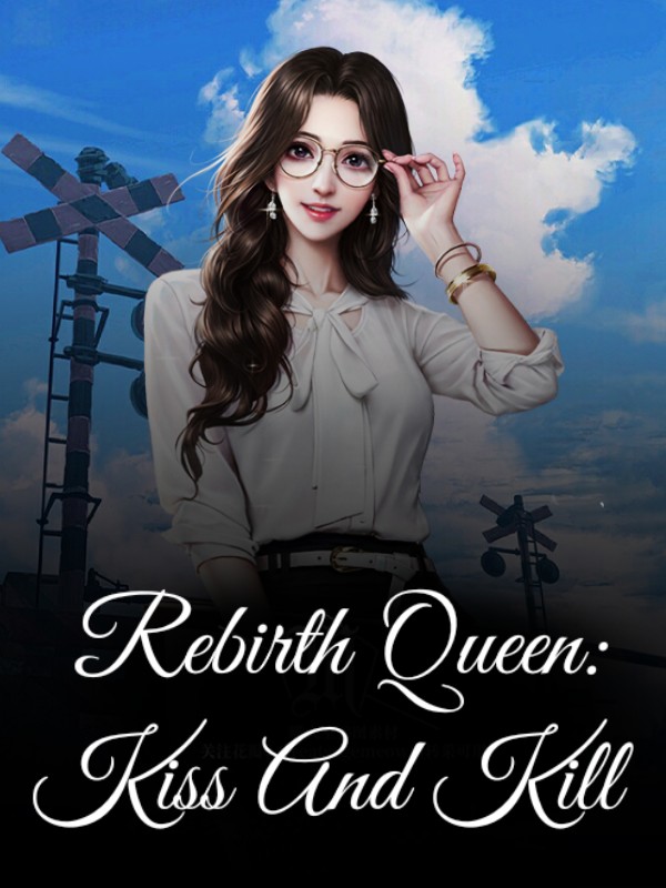 Rebirth Queen: Kiss And Kill
