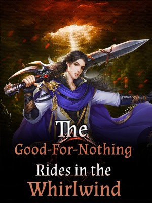 The Good-For-Nothing Rides in the Whirlwind,