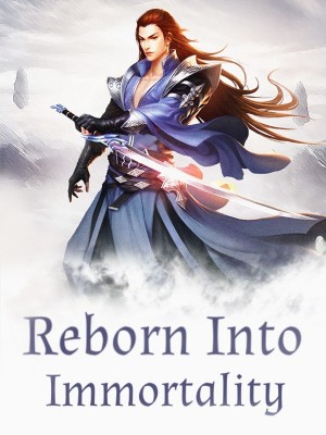 Reborn Into Immortality,