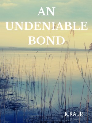 An Undeniable Bond,K.Kaur