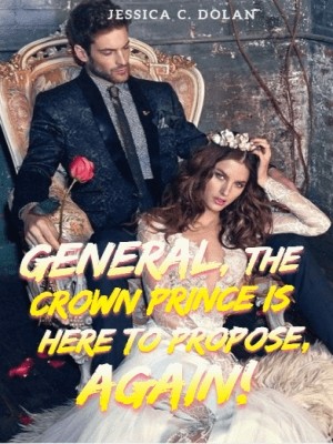 General, The Crown Prince Is Here To Propose, Again!,Jessica C. Dolan