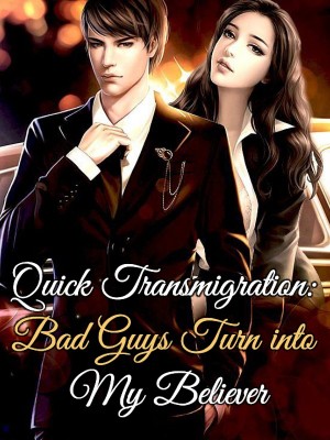 Quick Transmigration: Bad Guys Turn into My Believer