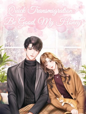 Quick Transmigration: Be Good, My Honey