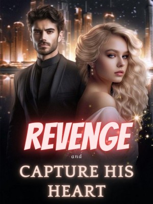 Revenge and Capture His Heart ,