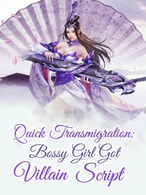 Quick Transmigration: Bossy Girl Got Villain Script,