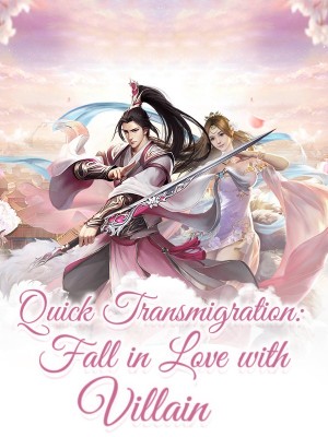 Quick Transmigration: Fall in Love with Villain,