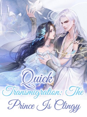 Quick Transmigration: The Prince Is Clingy,